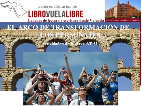 Arco de transformación de los personajes en los cursos de escritura online y talleres de escritura en Valencia de LIBRO VUELA LIBRE. Ejercicios de escritura de la clave AT 31